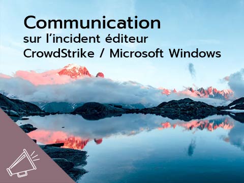 Communication sur l'incident éditeur CrowdStrike - Microsoft Windows